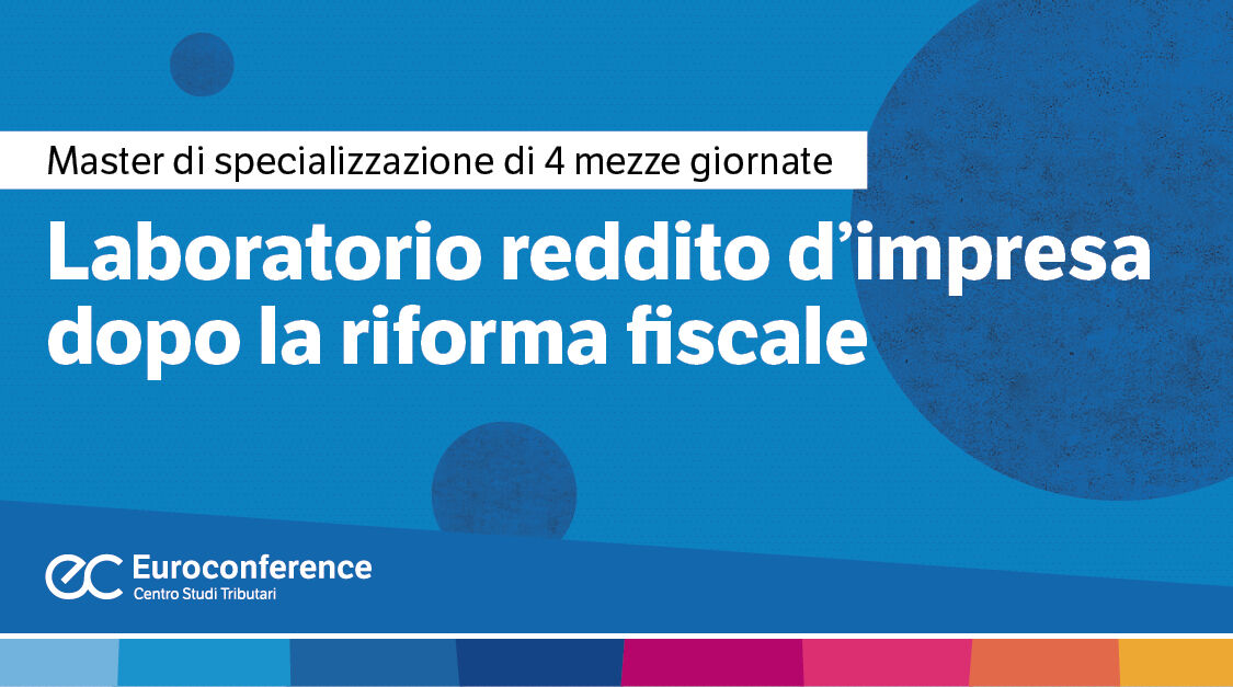Immagine Laboratorio reddito d’impresa dopo la riforma fiscale | Euroconference